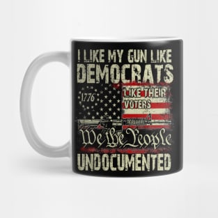 i like my gun like Democrats like their voters undocumented Mug